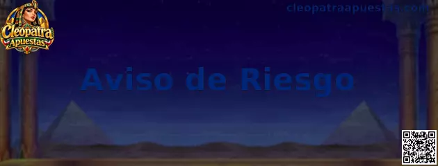 Aviso de Riesgo de Cleopatra Apuestas sobre juego responsable
