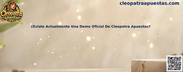 Guía para verificar la disponibilidad y autenticidad de una demo de Cleopatra Apuestas