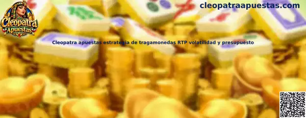Cleopatra apuestas estrategia de tragamonedas RTP volatilidad y presupuesto