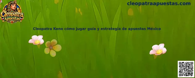 Guía visual sobre cómo jugar Cleopatra Keno y comprender una estrategia de apuestas responsable en México
