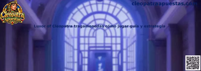 Luxor of Cleopatra: guía visual para comprender la tragamonedas, sus símbolos especiales y mecánicas de juego.