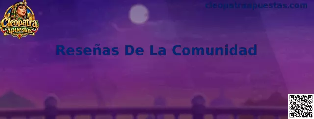 Guía de Cleopatra Apuestas para analizar reseñas de la comunidad sobre rummy star