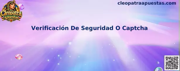 Guía sobre Verificación De Seguridad O Captcha en Cleopatra Apuestas