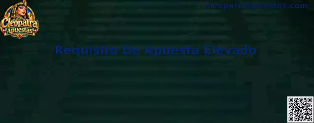 Guía de Cleopatra Apuestas para analizar un requisito de apuesta elevado