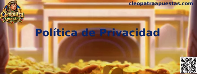 Información sobre política de privacidad de Cleopatra Apuestas
